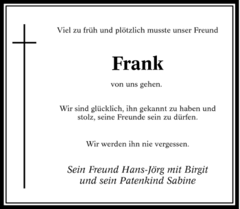 Traueranzeige von Frank von uns gehen. Wir werden ihn nie vergessen. Sein Freu Frank von Tageszeitung